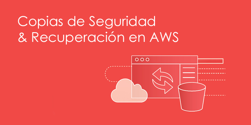 Copias de Seguridad & Recuperación en AWS – eBook