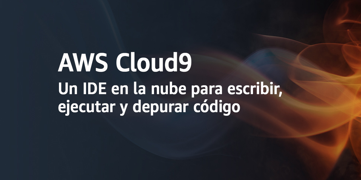 Introducción a AWS Cloud9 – Un IDE en la Nube