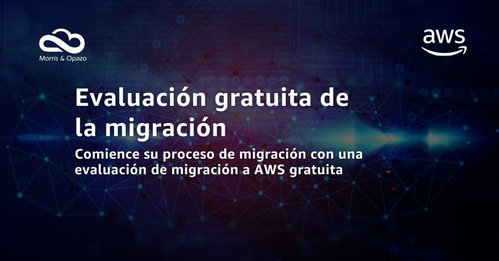 Descubre los beneficios de migrar a AWS con una evaluación gratuita de Morris & Opazo