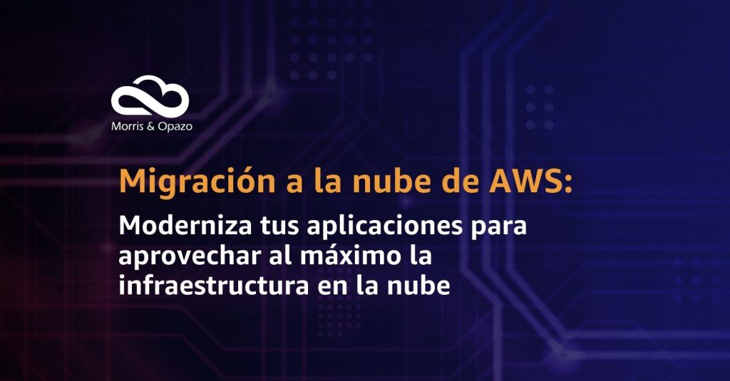 Webinar de Morris & Opazo: Migración eficiente a la nube de AWS