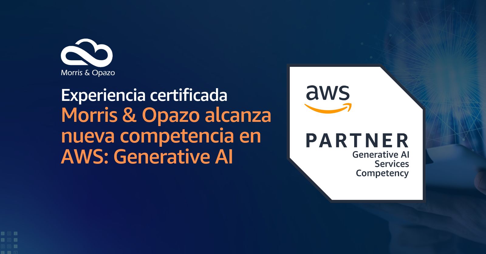 Morris & Opazo es reconocido por AWS con la Competencia Generative AI Services