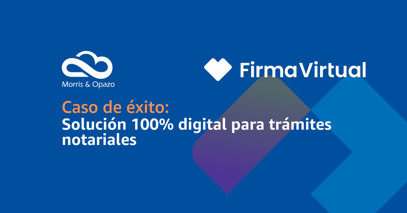 Firma Virtual revoluciona los trámites notariales con respaldo de Morris & Opazo y AWS